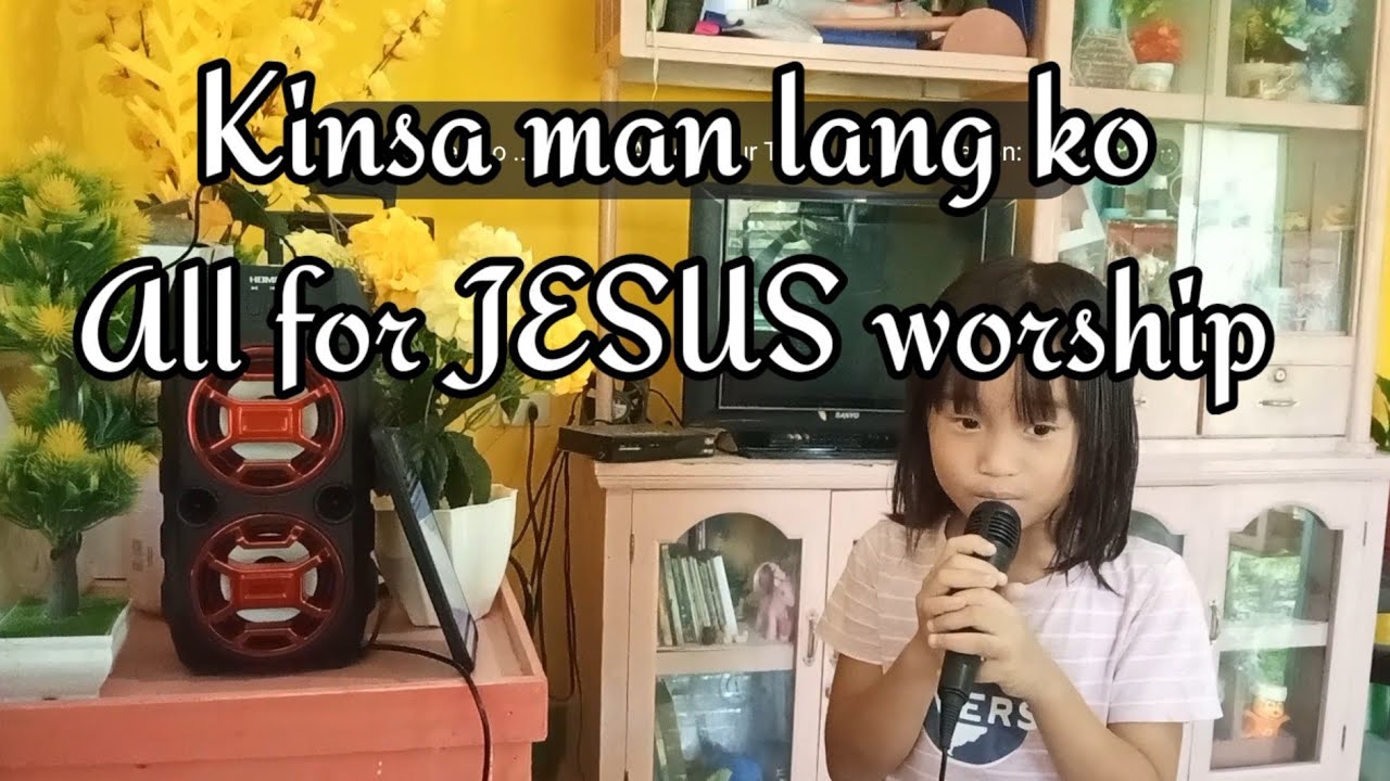 Kinsa man lang ko_all for JESUS worhip_Cover by Everianne P. Tortuga_6 years old.