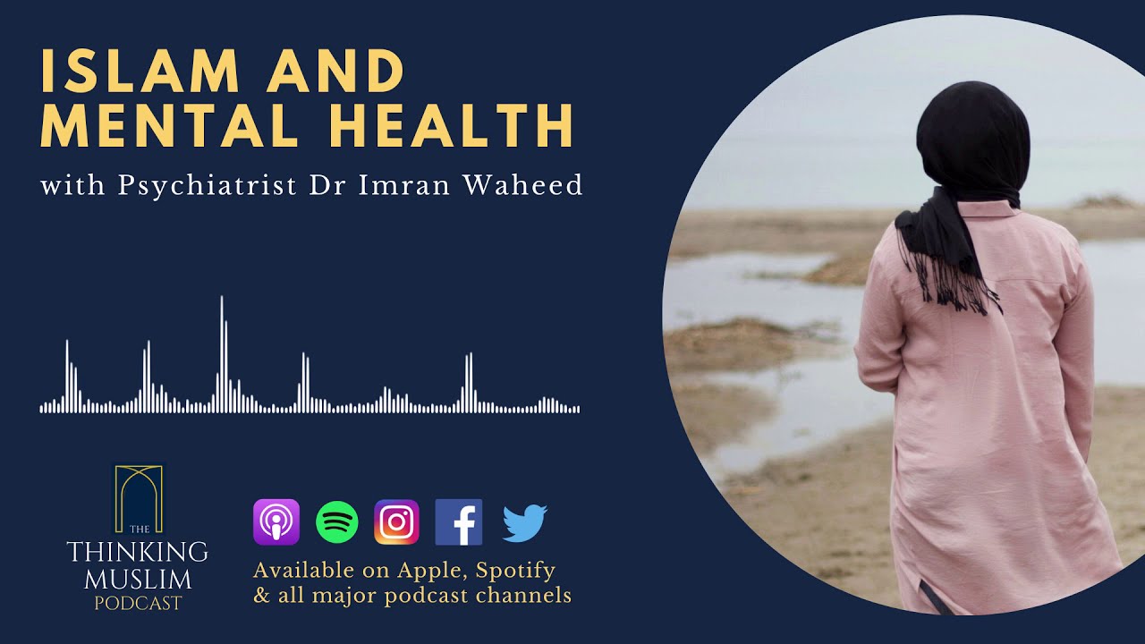 Islam and Mental Health with Psychiatrist Dr Imran Waheed