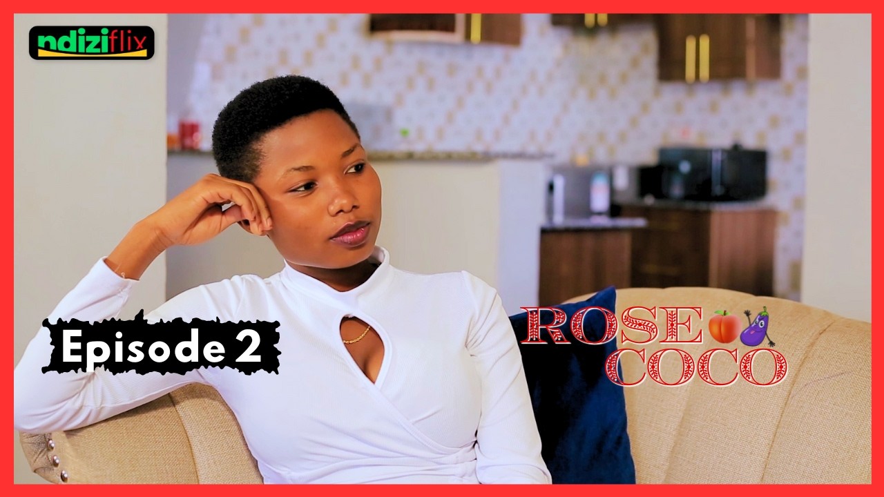 Rosecoco Episode 2| New Comedy Drama| Things Get Worse For Sidechic| Ndiziflix Studios