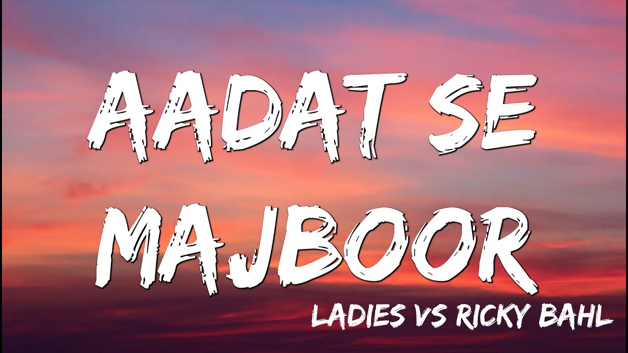 Aadat Se Majboor  | Ladies vs Ricky Bahl  | Ranveer Singh | Anushka Sharma   Benny Day ( Lyrics )
