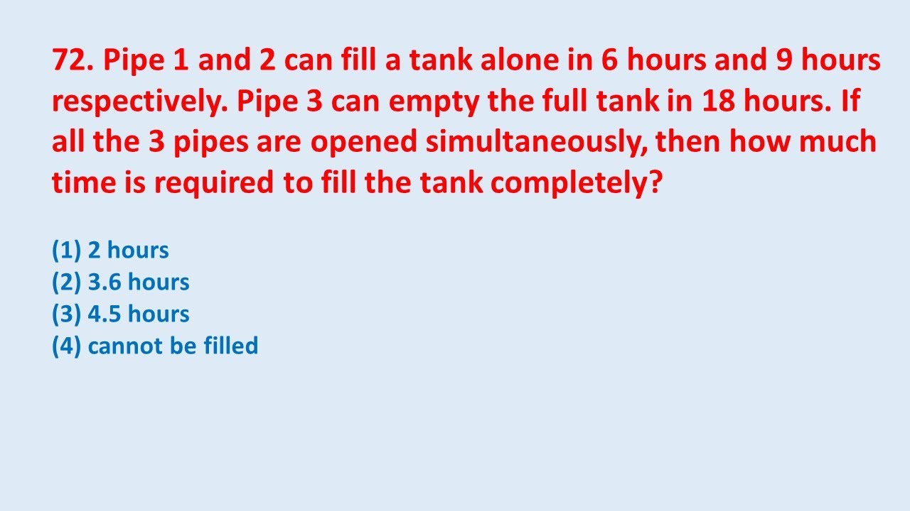 72. Pipe 1 and 2 can fill a tank alone in 6 hours and 9 hours respectively. Pipe 3 || edu214