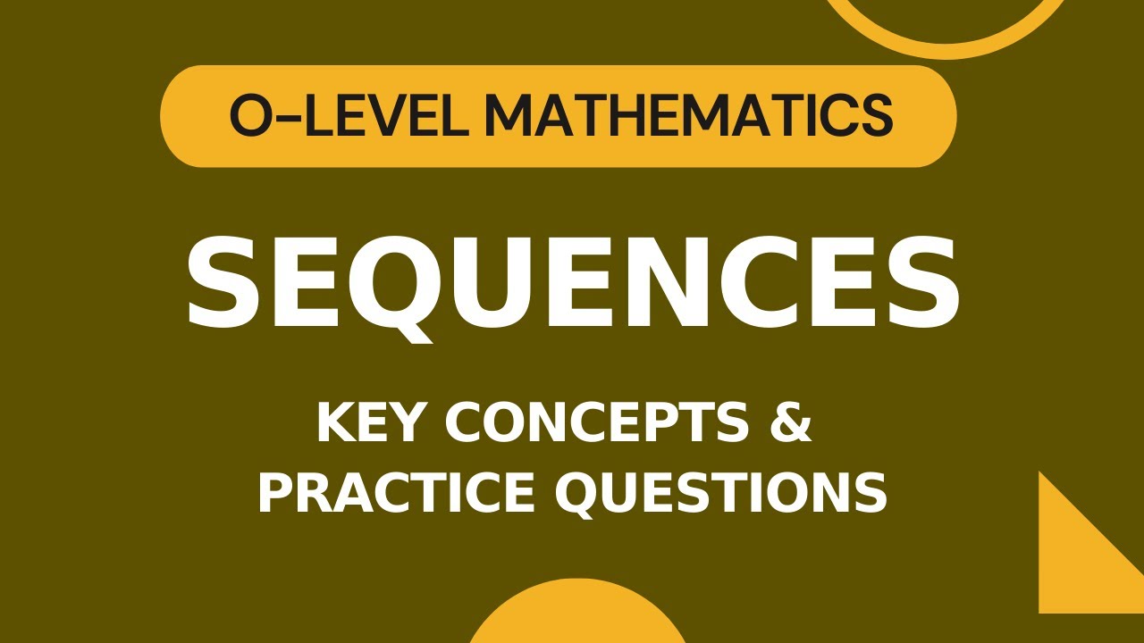 Sequences | O-level/IGCSE Maths | Key Concepts and Practice Questions
