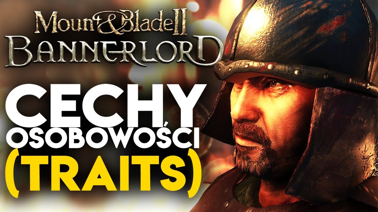 Mount & Blade II: Bannerlord - Cechy osobowości (TRAITS) | PORADNIK PL