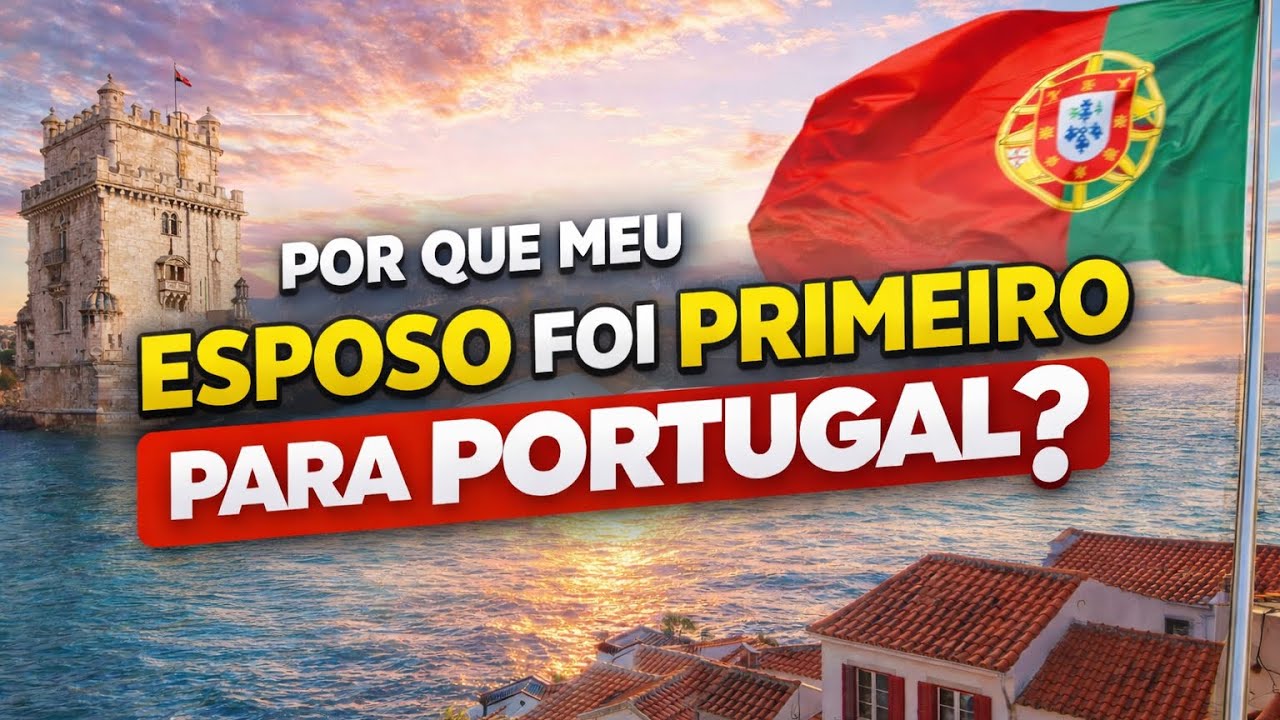 Por que meu esposo foi primeiro para Portugal?