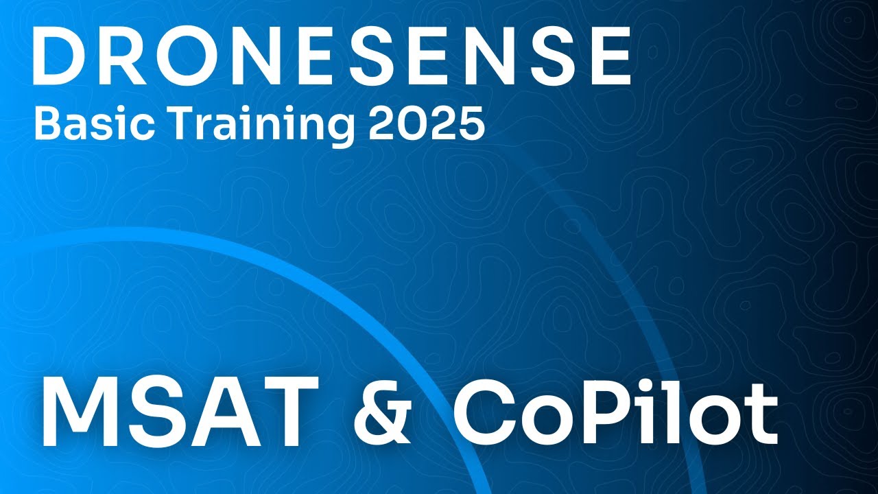 DroneSense 2025 Training Series | MSAT & CoPilot Basics