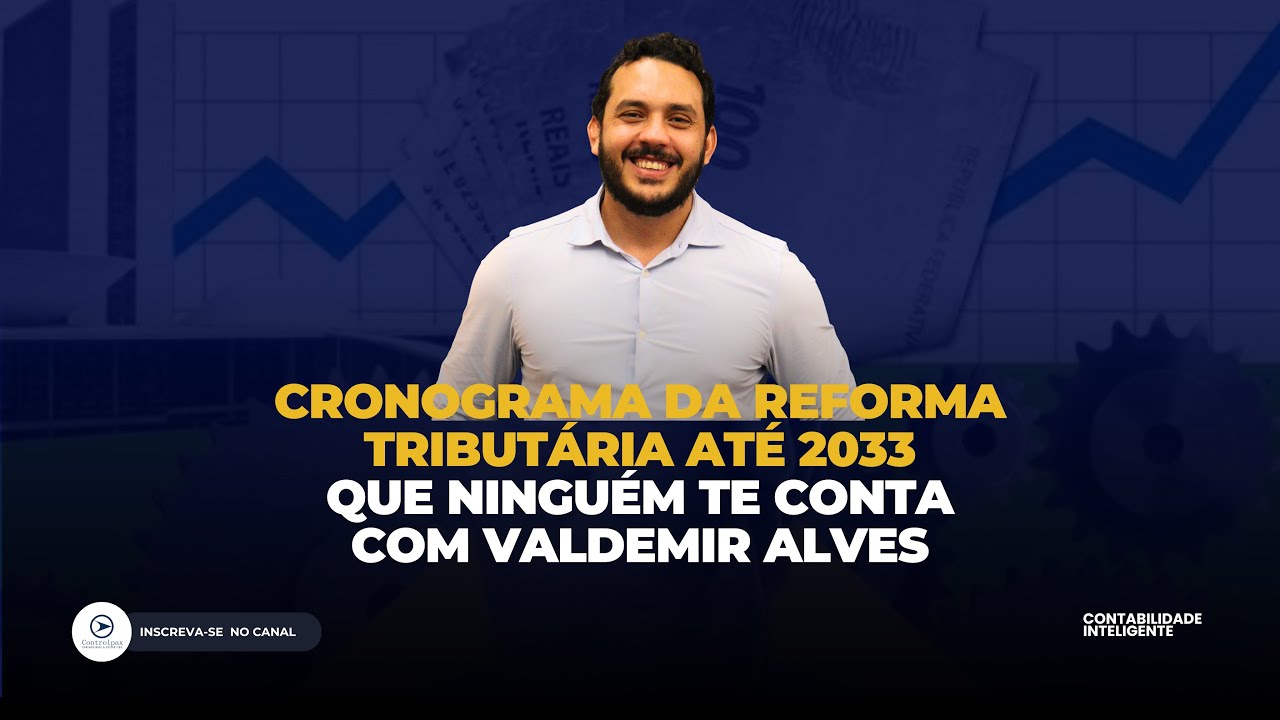 Cronograma da Reforma Tributária pelo nosso CEO Valdemir Alves