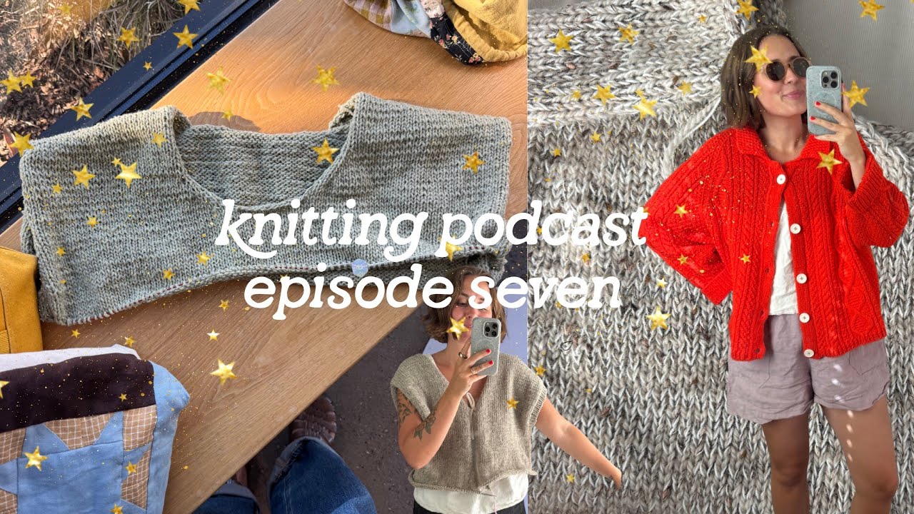 knitting podcast episode 7 | chatty get-to-know-me while I finish knitting a vest in a week!