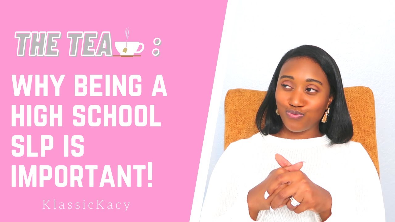 WHY BEING A HIGH SCHOOL SLP IS IMPORTANT!| KLASSICKACY