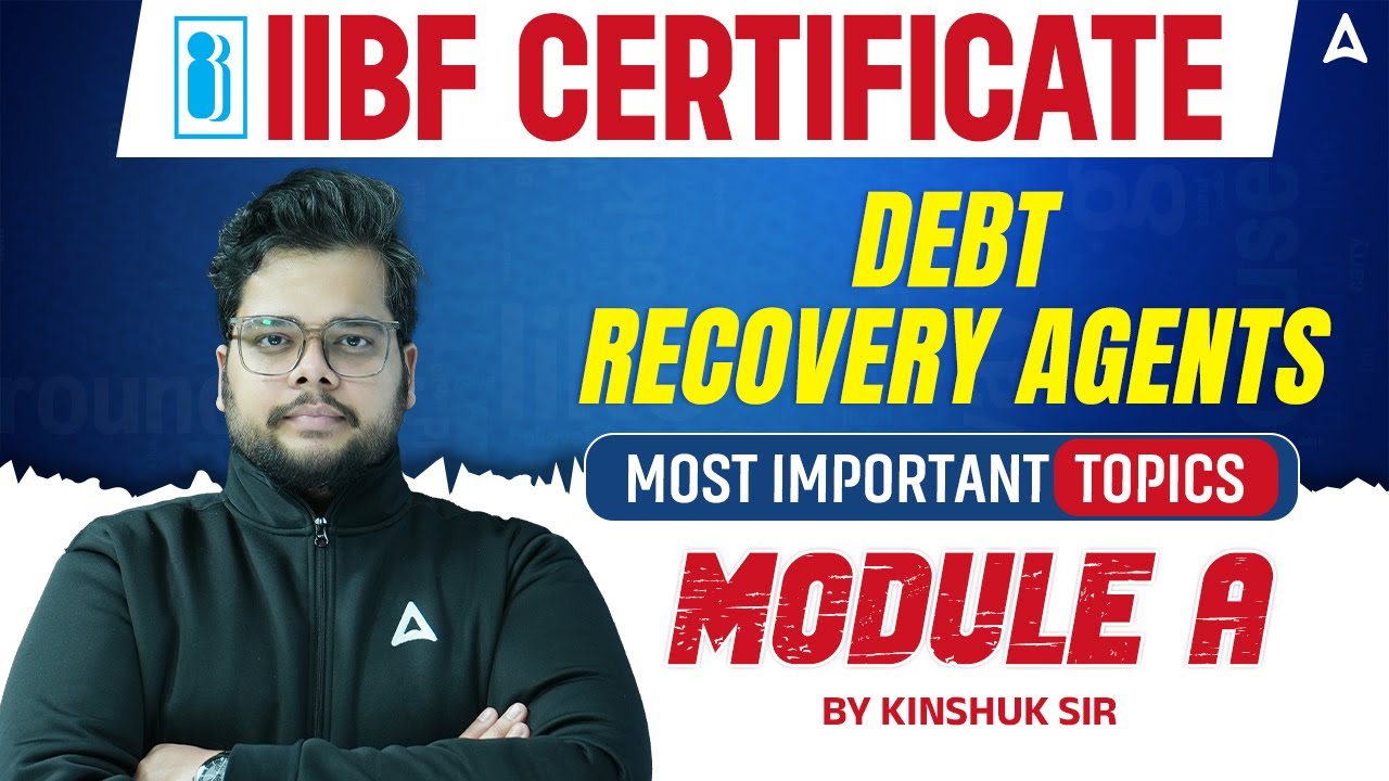 IIBF Certificate Debt Recovery Agents Most Important Topics: Module A | By Kinshuk Sir