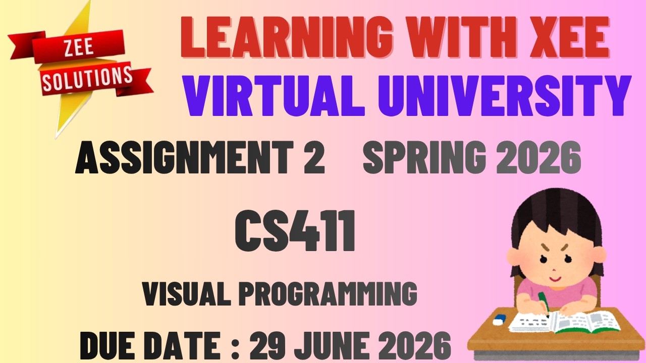 CS411 Visual Programming Assignment 2 Spring 2026 Virtual University of Pakistan