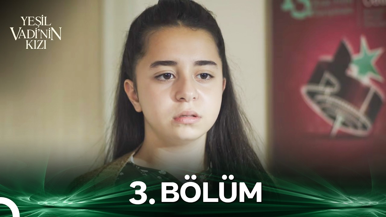 Yeşil Vadinin Kızı - 3. Bölüm