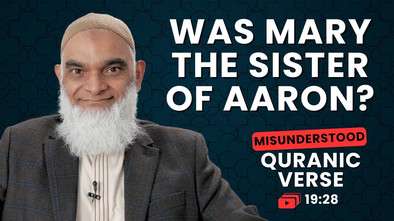Aaron's Sister | Quran 19:28 | Misunderstood Quranic Verses | Dr. Shabir Ally