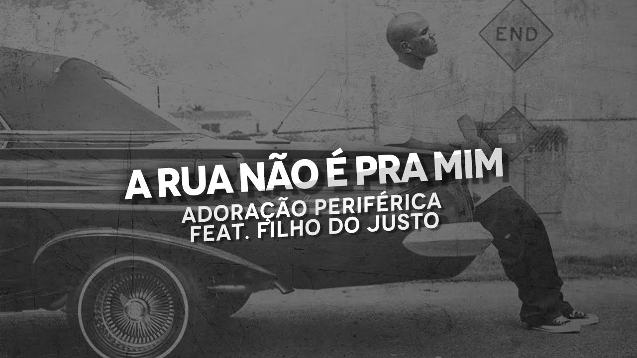 A rua não é pra mim-Adoração Periférica part. Filho do justo + Download (2015)