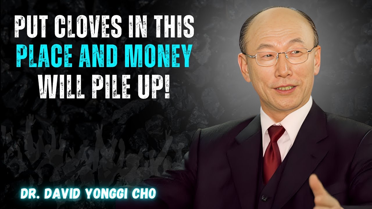 Put Cloves in This Place and Money Will Come in Abundance | Dr. DAVID YONGGI CHO