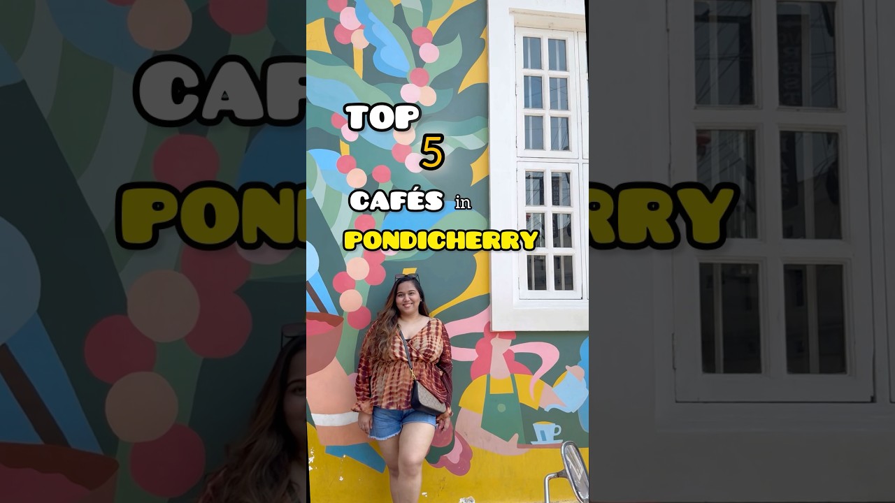 Top 5 *MUST* Visit Caf&eacute;s in Pondicherry 🍜😍 #ashortaday #travel #recommended