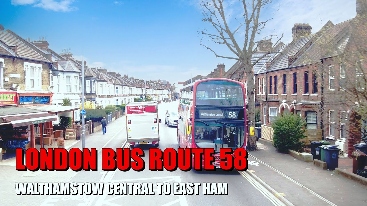 London Bus Ride - Route 58 Full Journey From Walthamstow Central To East Ham