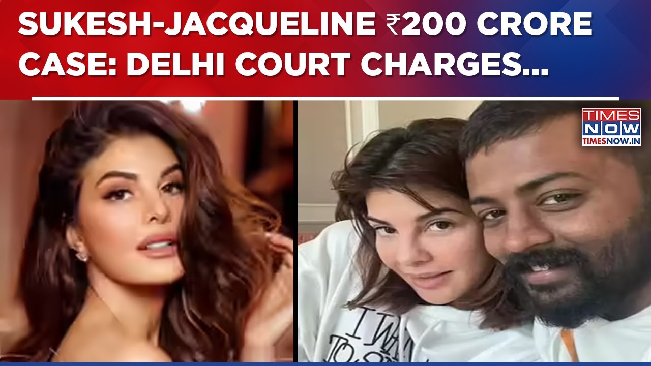 Major Setback For Jacqueline Fernandez And Sukesh Chandrasekhar As Delhi Court Orders Charges