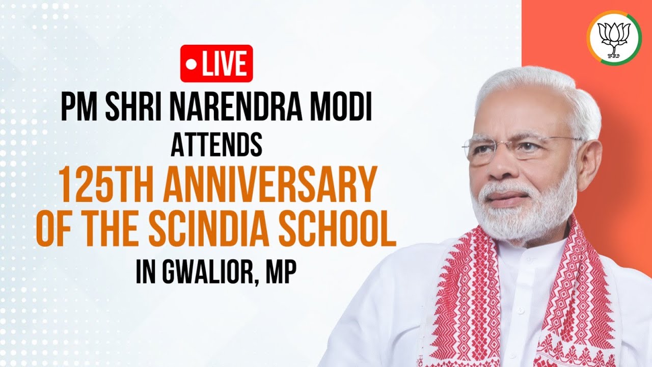 LIVE: PM Shri Narendra Modi attends 125th anniversary of The Scindia School in Gwalior, MP