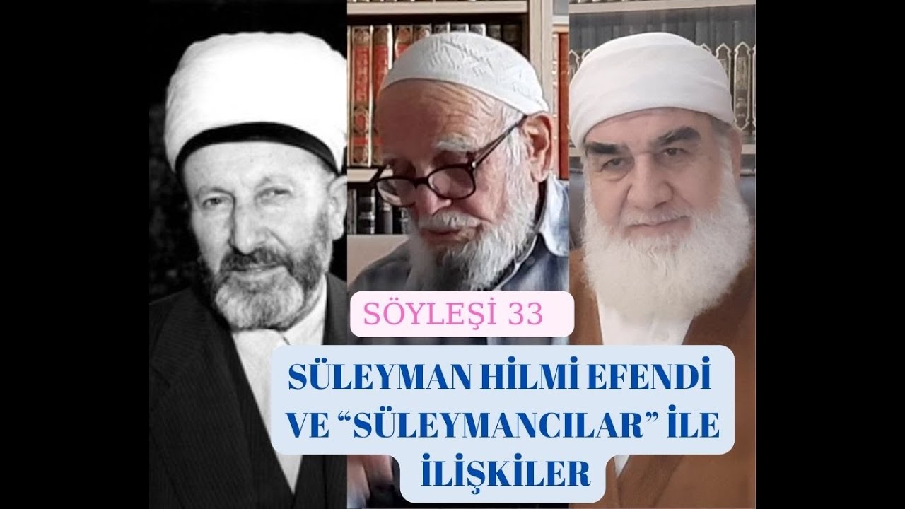 SÖYLEŞİ 33:  SÜLEYMAN EFENDİ VE “SÜLEYMANCILAR” (Bir Hizmetin Yanlışları)
