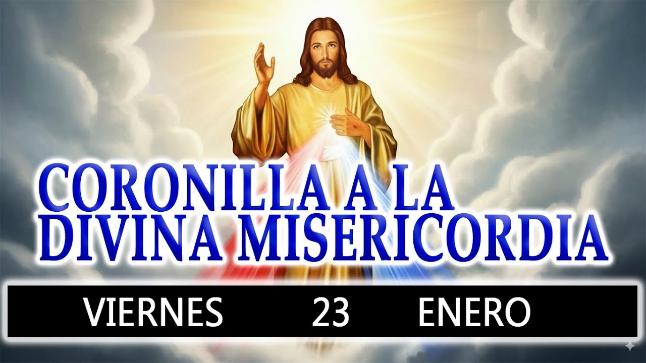CORONILLA A LA DIVINA MISERICORDIA DE HOY VIERNES 23 DE ENERO 2026