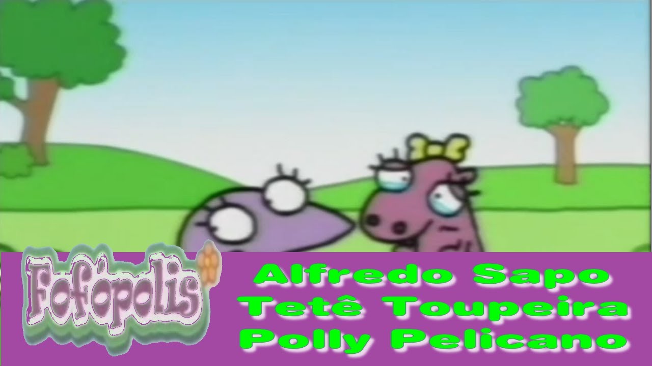Fofópolis - Alfredo Sapo + Tetê Toupeira + Polly Pelicano