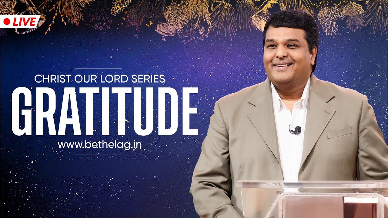 GRATITUDE | Christ our Lord series | Bethel AG Church | Rev. Johnson V | 28th Dec 2025