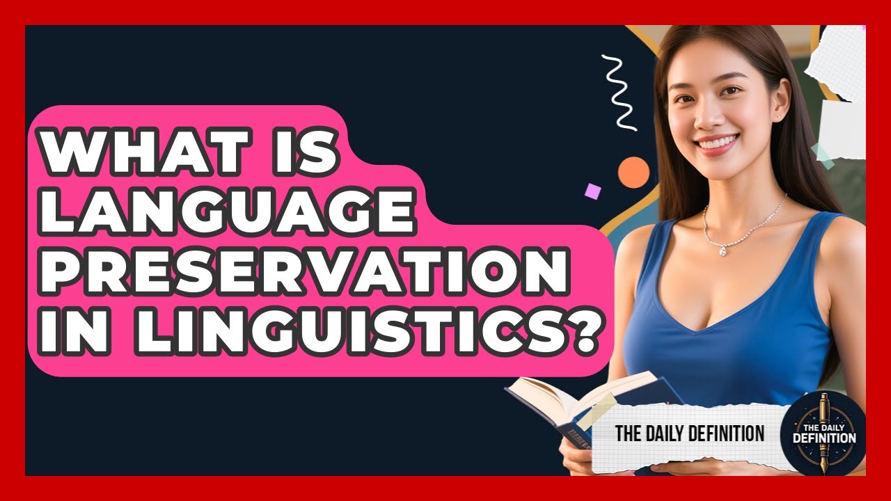 What Is Language Preservation In Linguistics? - The Daily Definition