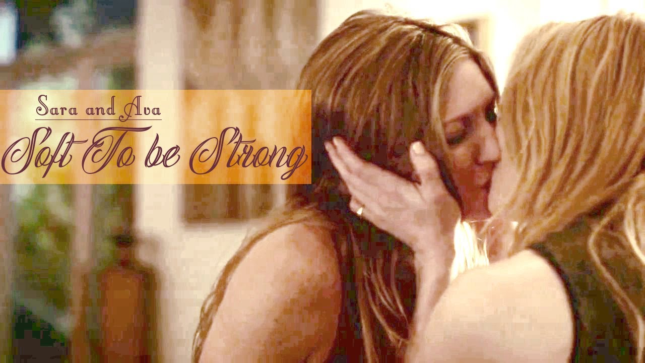 Sara and Ava || Soft To Be Strong