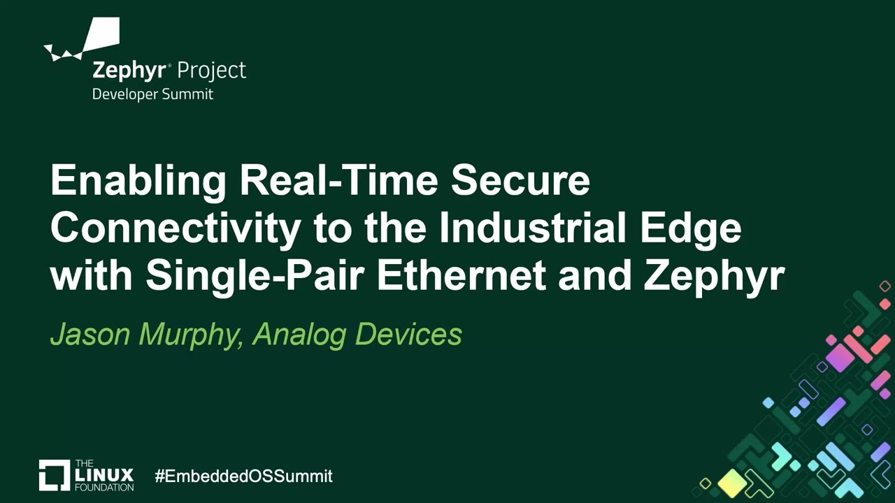 Enabling Real-Time Secure Connectivity to the Industrial Edge with Single-Pair Ether... Jason Murphy