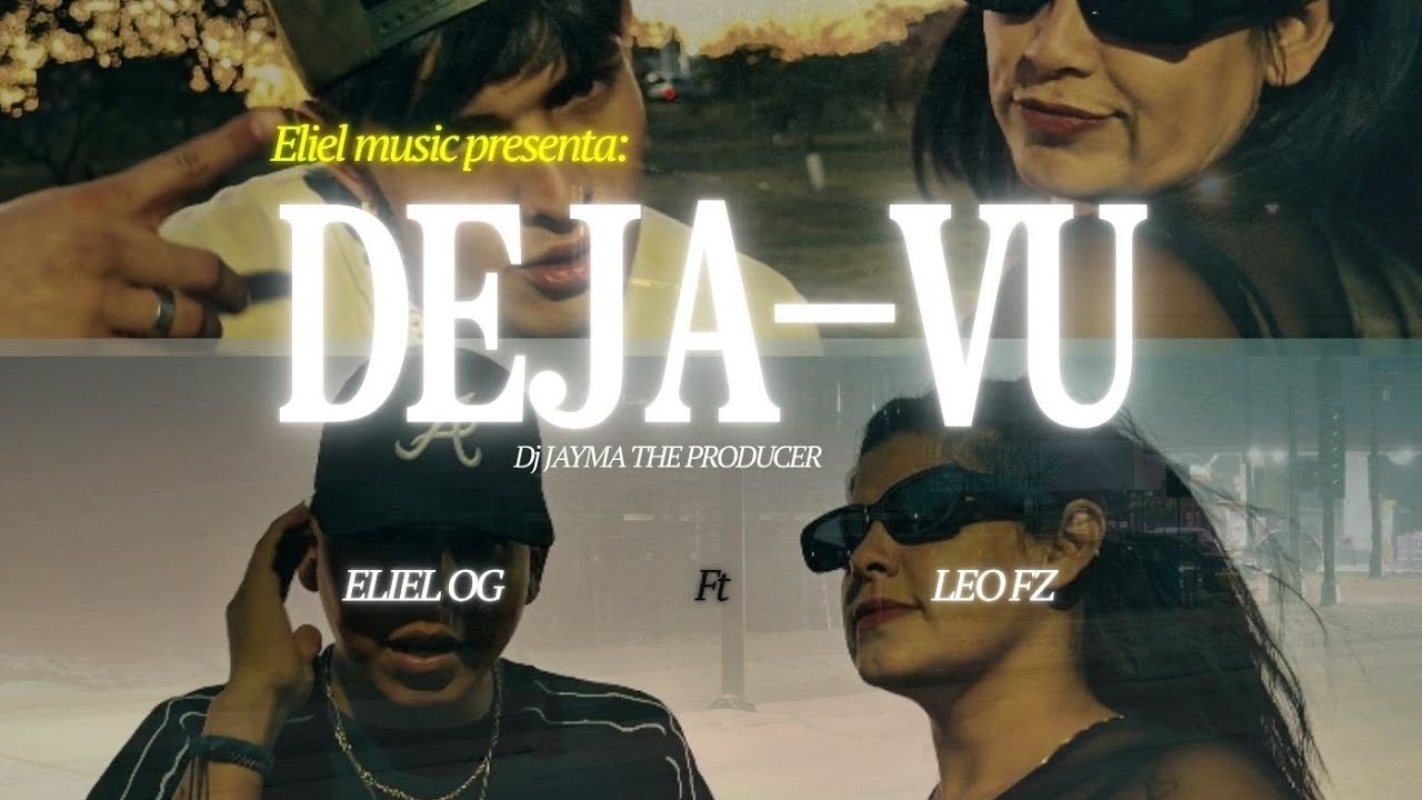 DEJA-VU - Eliel OG ❌ Leo FZ (Video oficial) Prod. By@DJJAYMA 