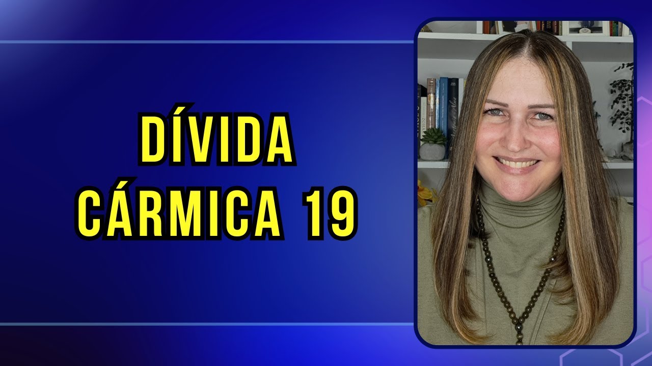 DÍVIDA CÁRMICA 19 | NUMEROLOGIA CABALÍSTICA | Professora BIA CORTÉZ
