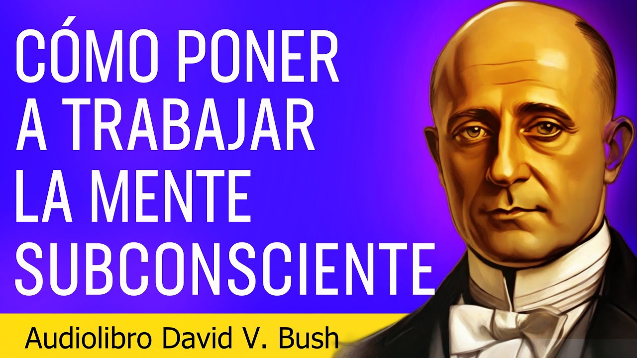 Los secretos del poder del subconsciente revelados por David V Bush | Audiolibro Completo