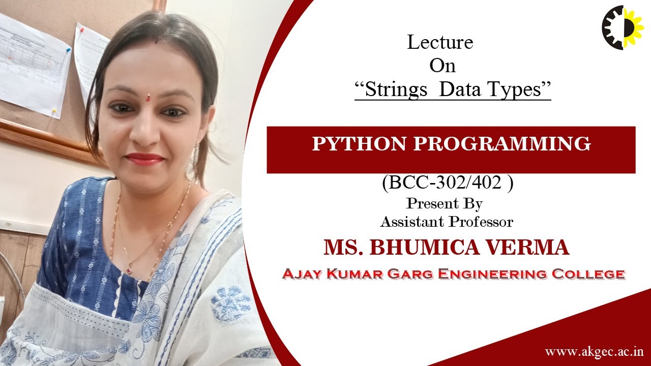 STRINGS  DATA TYPES | PYTHON PROGRAMMING | LECTURE 03 BY MS. BHUMICA VERMA | AKGEC