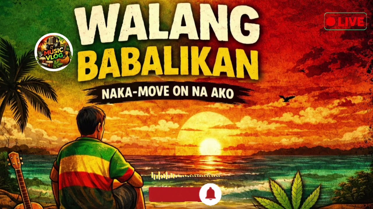 WALANG BABALIKAN | Naka-Move On Na Ako 🌴 Reggae Vibes