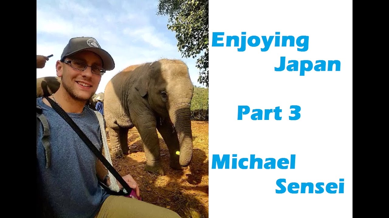 Enjoying Japan - Part 3 - Michael Sensei