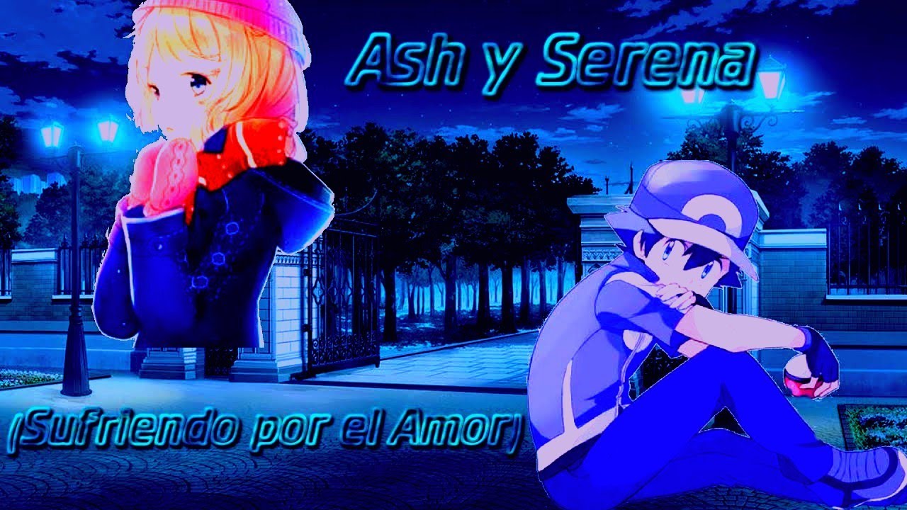 Ash y Serena (Sufriendo por el Amor) CAP : 1