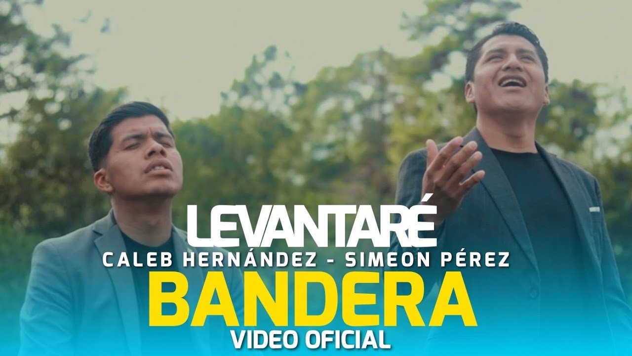 Levantare Bandera - Caleb Hernández - @SimeonPerez-rf5ll (Video Oficial)