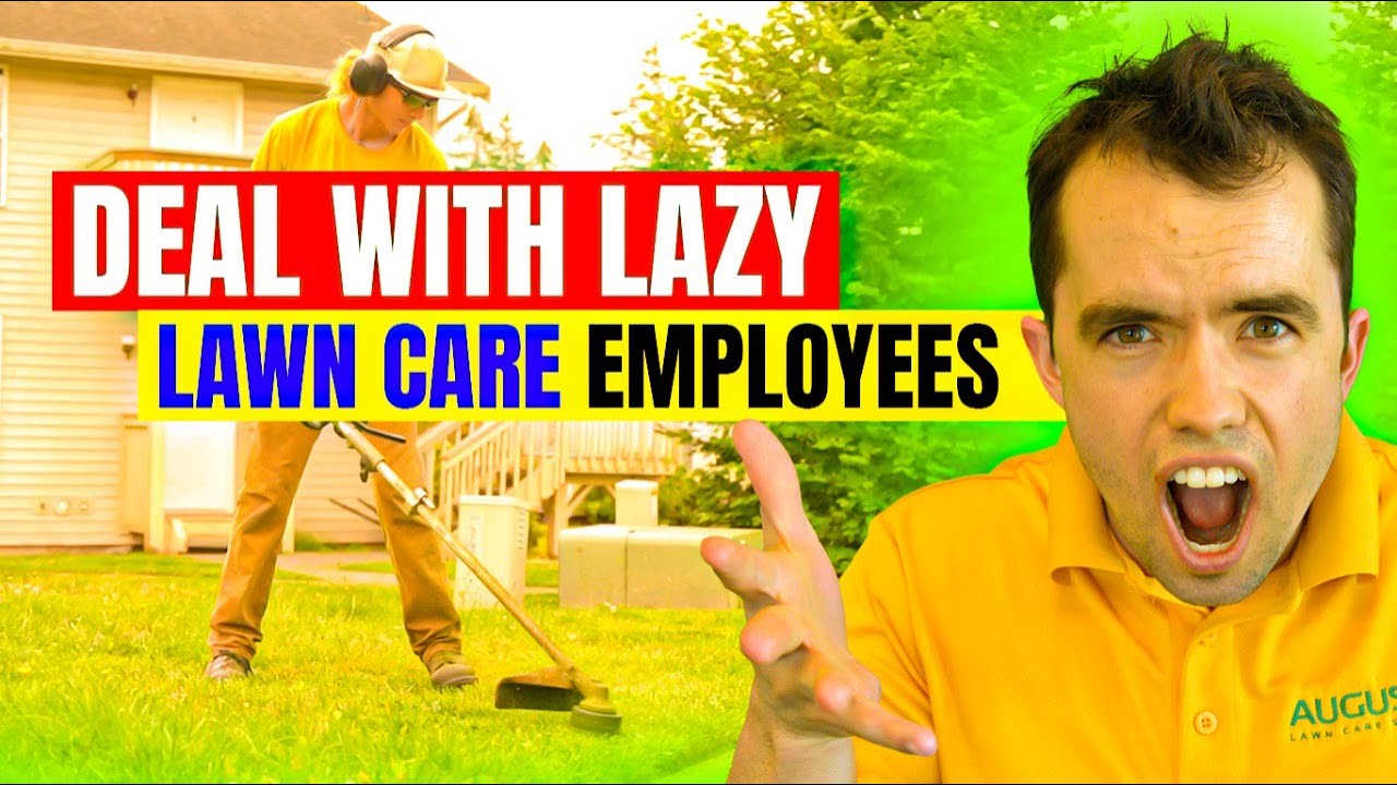 How to Deal With LAZY Lawn Care Employees... HINT: Not What You Expect!