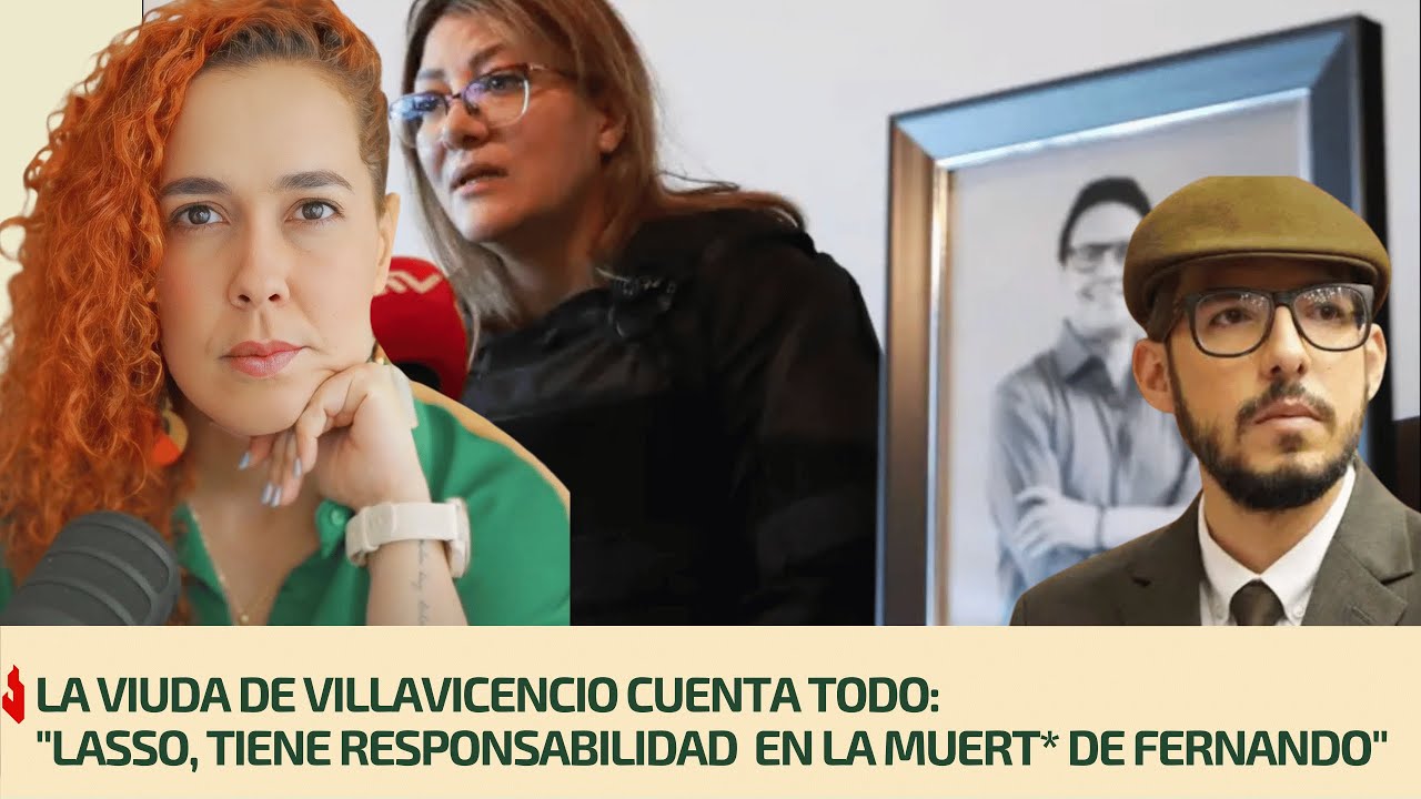 La viuda de Villavicencio cuenta todo: 