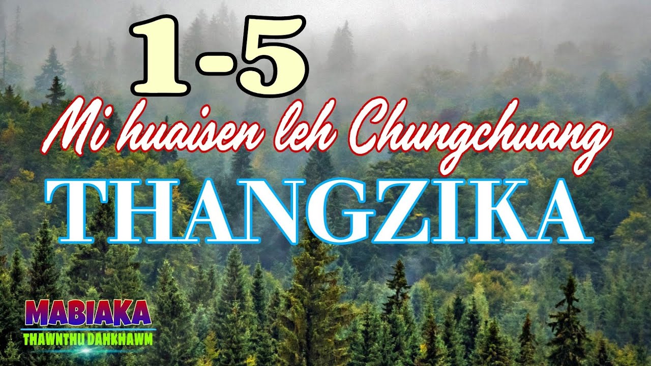 MI HUAISEN LEH CHUNGCHUANG THANGZIKA: 1-5
