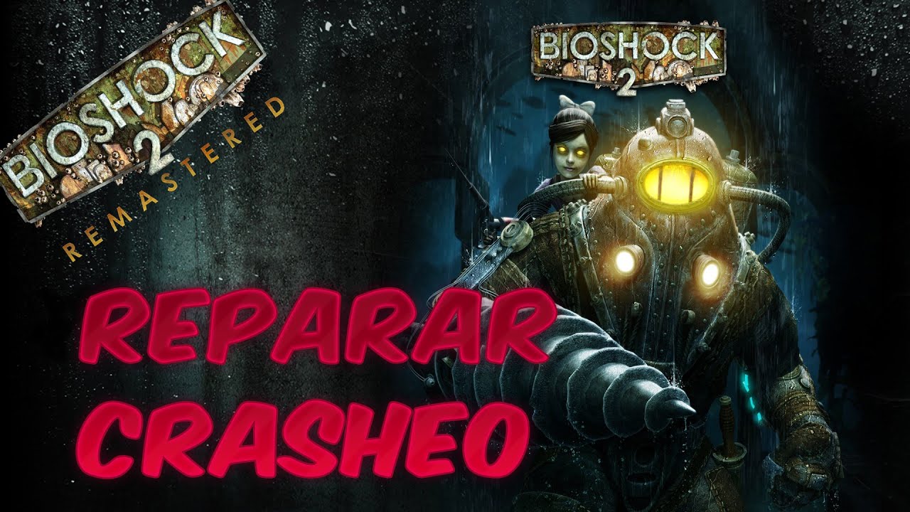 ❌ Bioshock 1 y 2 Remastered Se crashea, Reparalo!!! ✅
