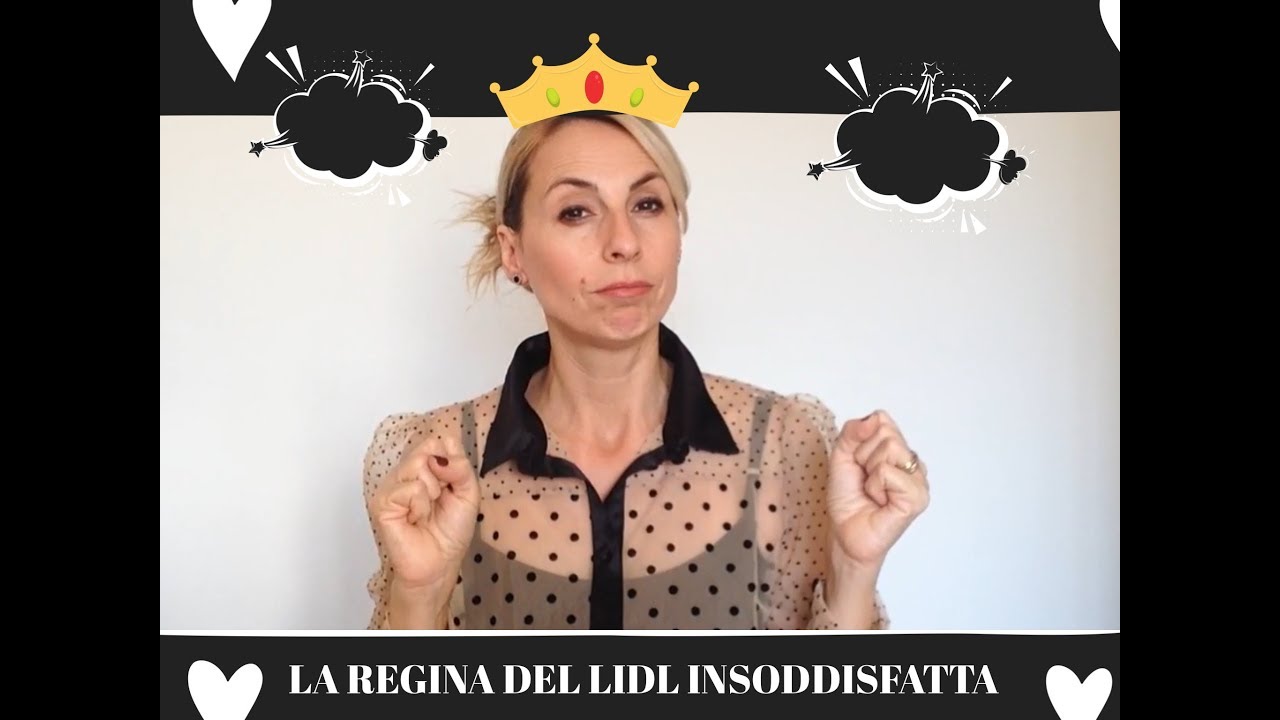 👸🏼LA REGINA DEL LIDL INSODDISFATTA FA ROTTA SU INTIMISSIMI 👯‍♀️