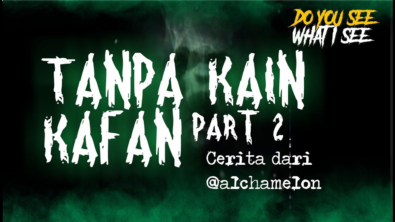 TANPA KAIN KAFAN part 2 | Cerita Horor #689