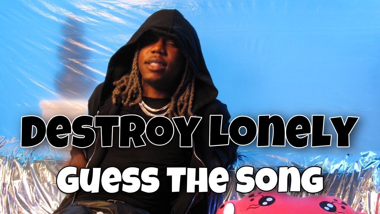 Guess The Destroy Lonely Song! *IMPOSSIBLE*