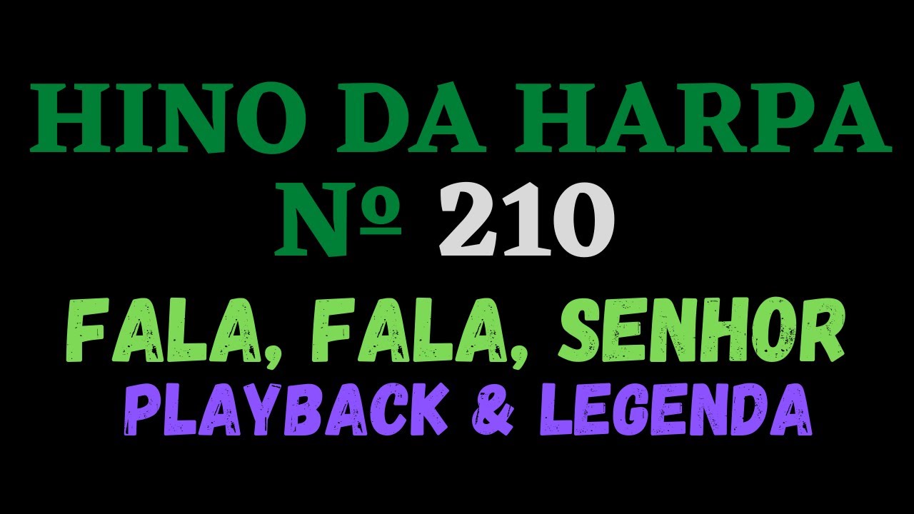Hino da Harpa Cristã 210 - Hino 210 Fala, fala, Senhor - Playback & Legenda (Atamilton Arcanjo)