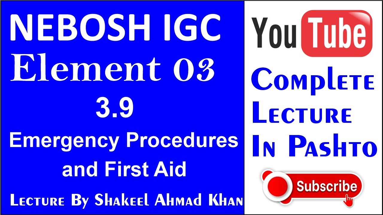 Экстренные процедуры и первая помощь | Элемент 3.9 | NEBOSH IGC //ШАКИЛ АХМАД ХАН//