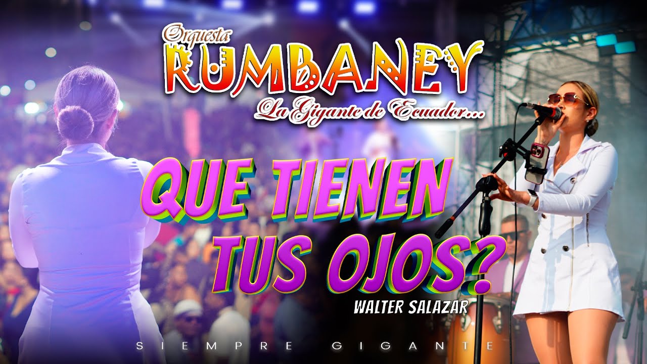 QUE TIENEN TUS OJOS (Live version) - ORQ. RUMBANEY LA GIGANTE DE ECUADOR