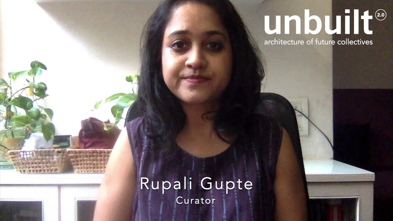 Unbuilt 2.0: Rupali Gupte discusses about the theme and curation