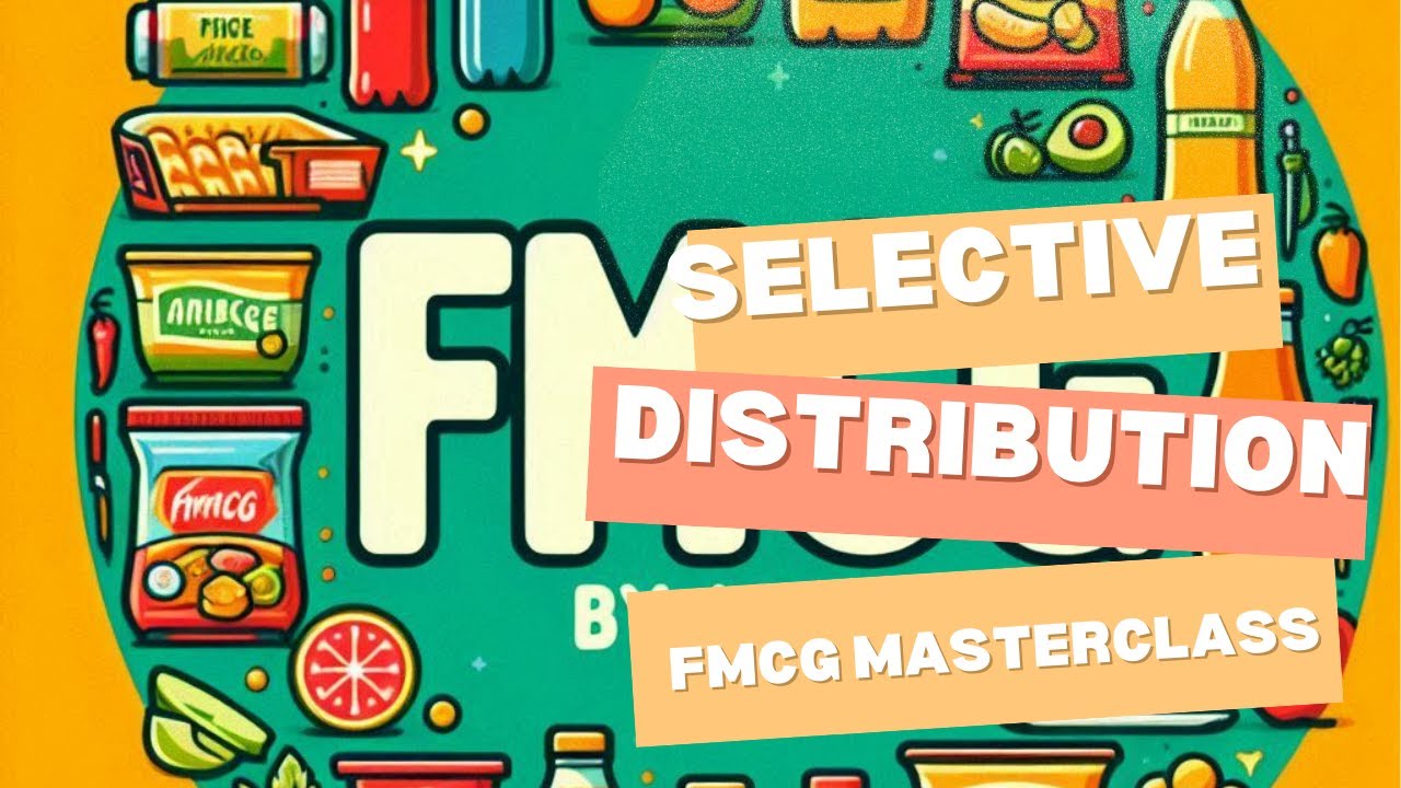 Selective Distribution (FMCG by Alex)