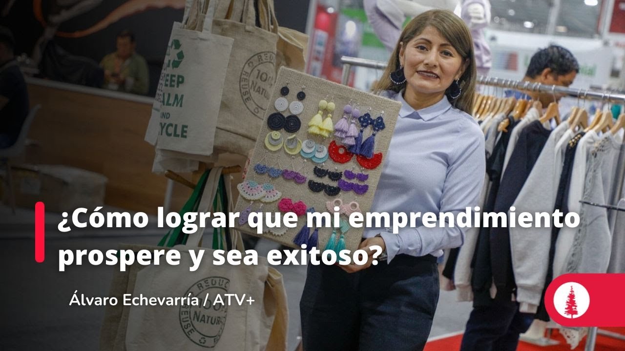 ¿Cómo lograr que mi emprendimiento prospere y sea exitoso?